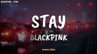 BLACKPINK - STAY [ Lirik Lagu Terjemahan ]