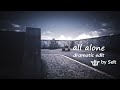 ALL ALONE (edit by Selt)