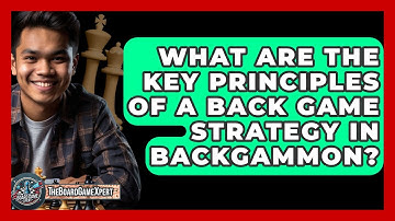 What Are The Key Principles Of A Back Game Strategy In Backgammon? - The Board Game Xpert