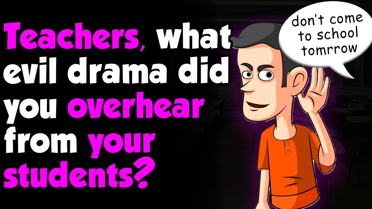 Teachers Share Gossip They ILLEGALLY Overheard From Students - (r ...