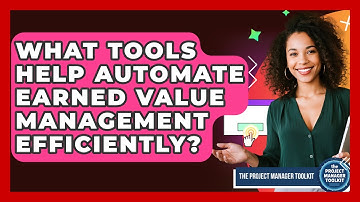 What Tools Help Automate Earned Value Management Efficiently? - The Project Manager Toolkit