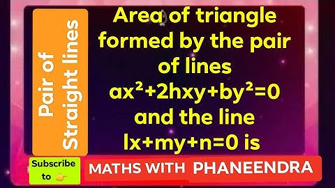 #Area of triangle formed by the pair of lines ax²+2hxy+by²=0 and the line lx+my+n=0 is