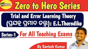 Trial and Error Learning Theory -E.L.Thorndike| Zero to Hero Series-1 by Santosh Kumar|