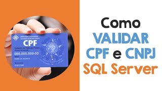 How to VALIDATE CPF and CNPJ in SQL Server