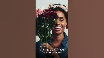 How to Spiritually Declutter for Inner Peace