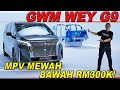 GWM WEY G9: MPV Premium CKD Harga Bawah RM300K! 