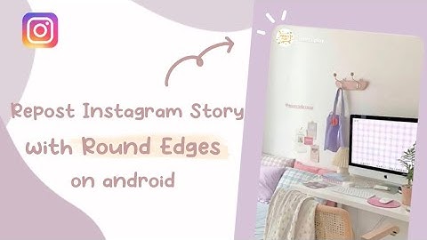 How to Repost Instagram Story with Round Edges like iOS on Android 🌷