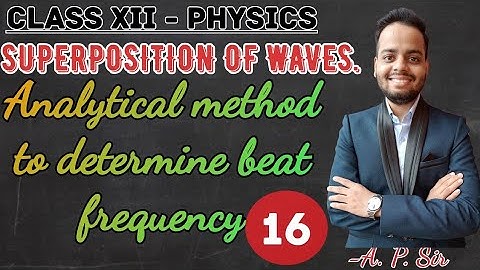 Class XII Physics | Superposition of waves |Analytical method to determine beat frequency|Ajay patel
