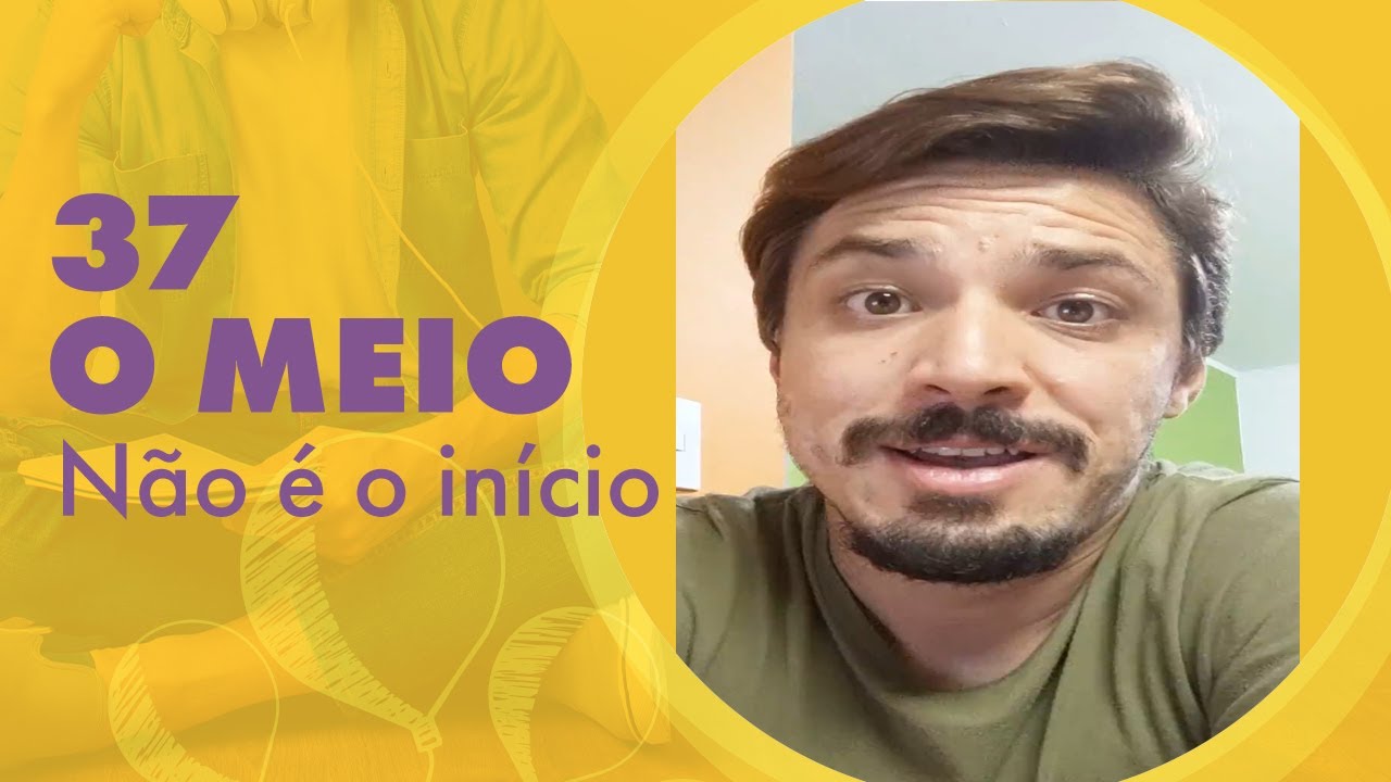 37 - O Meio É Mais Difícil Que o Começo, Mas Já É o Meio - Uma Lição Por Dia.