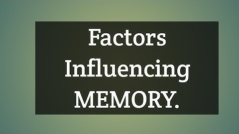 Factors influencing memory. MEMORY. Psychology nursing
