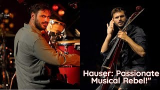 "Hauser: A Charismatic Rebel of Music, Showering Emotions and Dreams!