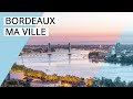 Bordeaux ma ville  je temmne visiter bordeaux 