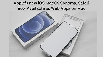 Apple’s new iOS macOS Sonoma, Safari now Available as Web Apps on Mac | Techy Updates