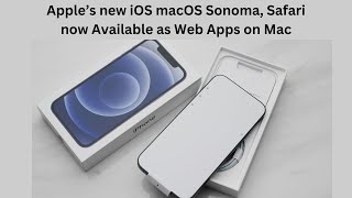 Apple’s new iOS macOS Sonoma, Safari now Available as Web Apps on Mac | Techy Updates screenshot 2
