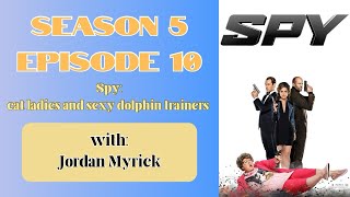 Spy: cat ladies and sexy dolphin trainers ft. Jordan Myrick