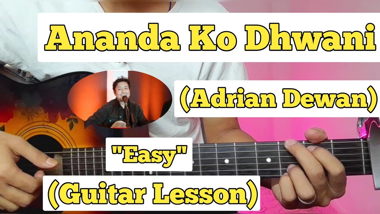 Ananda Ko Dhani   Adrian Dewan  Guitar Lesson  Easy Chords  Nepali Christian Song