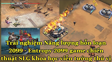 Trải nghiệm Năng lượng hỗn loạn 2099 - Entropy 2099 game chiến thuật SLG khoa học viễn tưởng thú vị