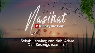 Nasihat Rumayshocom : Sebab Kebahagian Nabi Adam Dan Kesengsaraan Iblis - Ustadz M Abduh Tuasikal