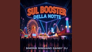 Sul Booster Della Notte (feat. Simone Miggiano) (LunaPark Special Mix)