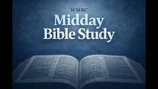 Midday Bible Study @ Noon | Reverend Willie Fields | WMBC | 05/20/2026