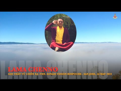 Lama Chenno-Giảng Gọi Thầy Từ Chốn Xa-Ven.Sonam Tenzin Rinpoche-Việt dịch: Sherab Chodron -CA 160522