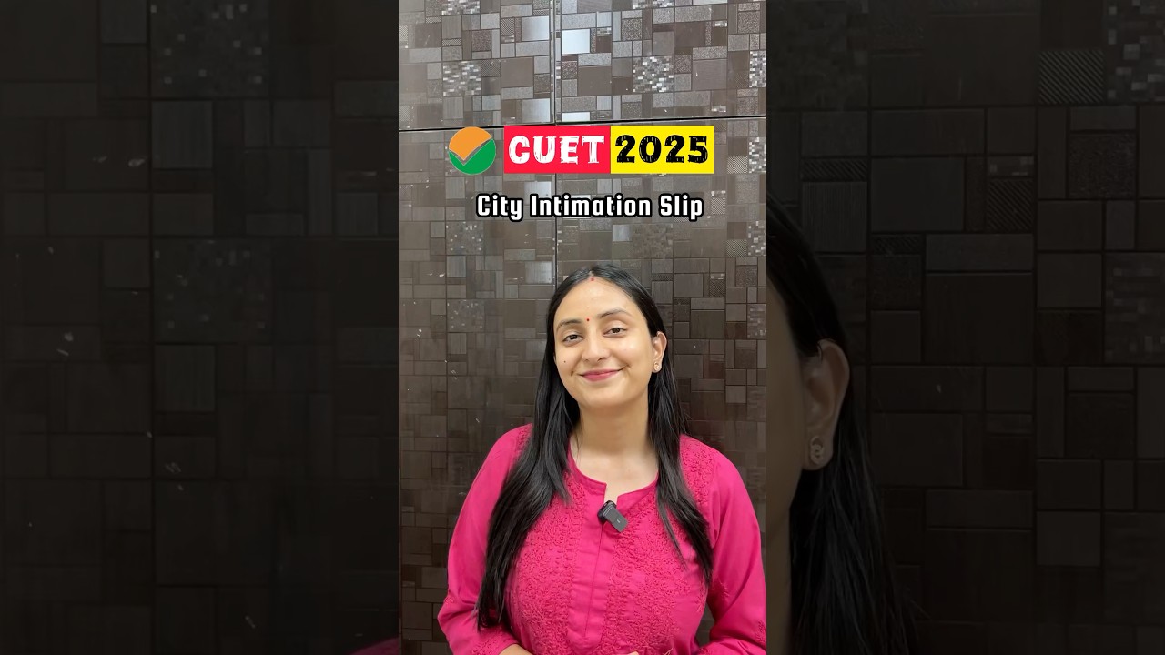 CUET 2025 City Intimation Slip Out !!!🔥 