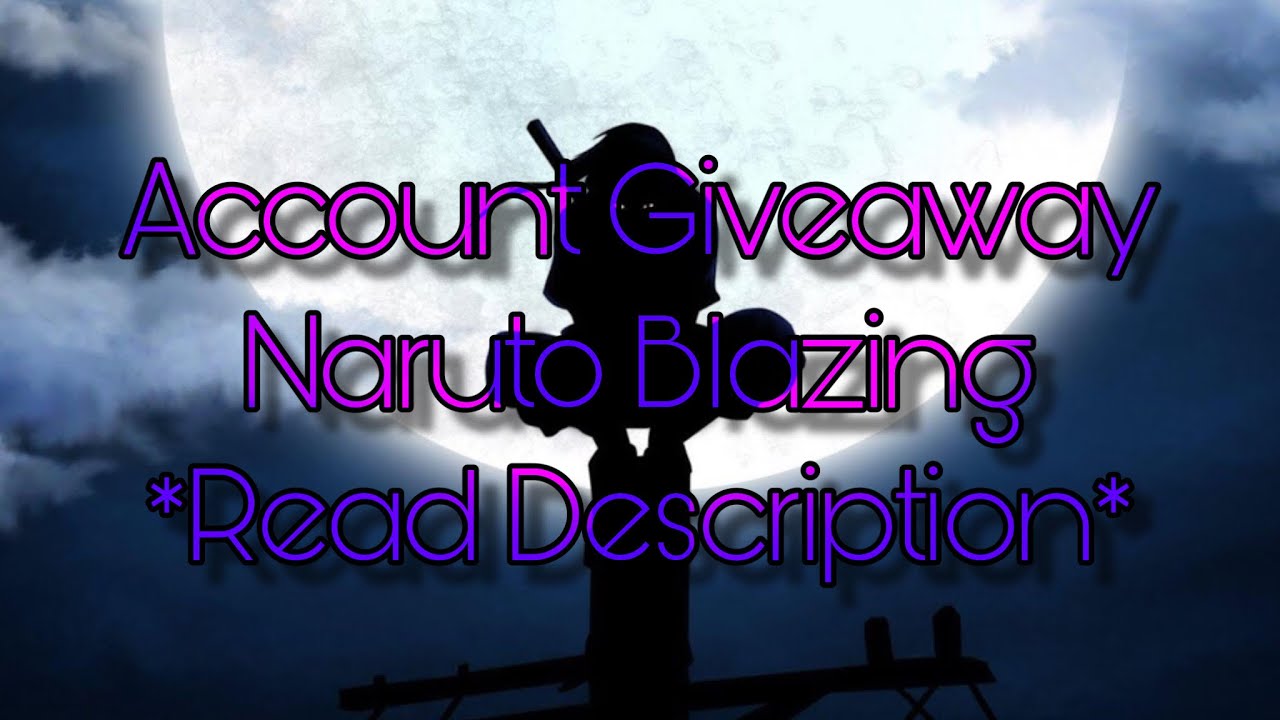 Naruto Blazing Account Giveaway *Read Desc*