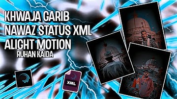 Khwaja Garib Nawaz status XML $ Beautiful Kgn Status Xml| Alight motion XML Editing tutorial #viral