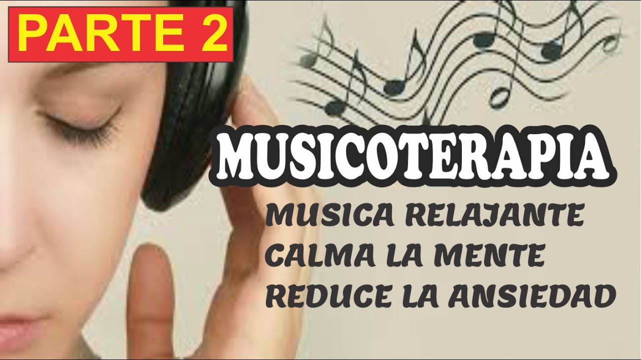 MUSICOTERAPIA - MUSICA QUE CALMA TU MENTE Y TE TRANSMITE PAZ - MICRO 2 ...