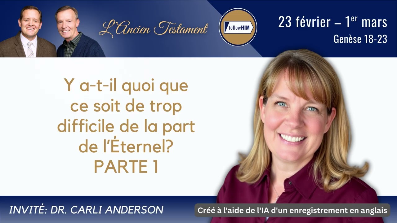 Genèse 18-23 Parte 1 • Dr. Carli Anderson • 23 fév-1 mars • Viens, et suis-moi