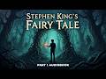 Stephen King Fairy Tale Part 1 Audiobook Full Horror Thriller Experience mp3