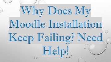 Why Does My Moodle Installation Keep Failing? Need Help!