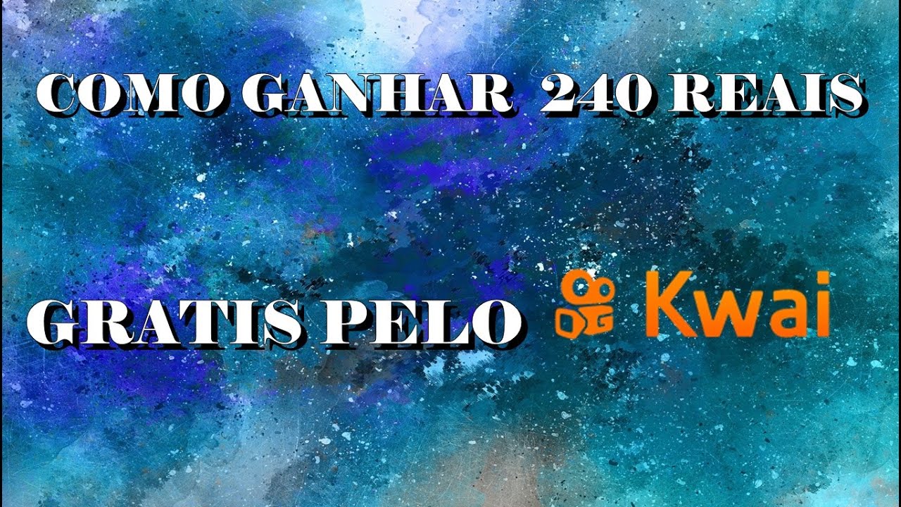 COMO GANHAR 240 REAIS GRATIS PELO KWAI YouTube como-ganhar-240-reais-gratis-pelo-kwai-youtube