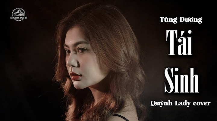 TÁI SINH - TÙNG DƯƠNG X TĂNG DUY TÂN | QUỲNH LADY COVER