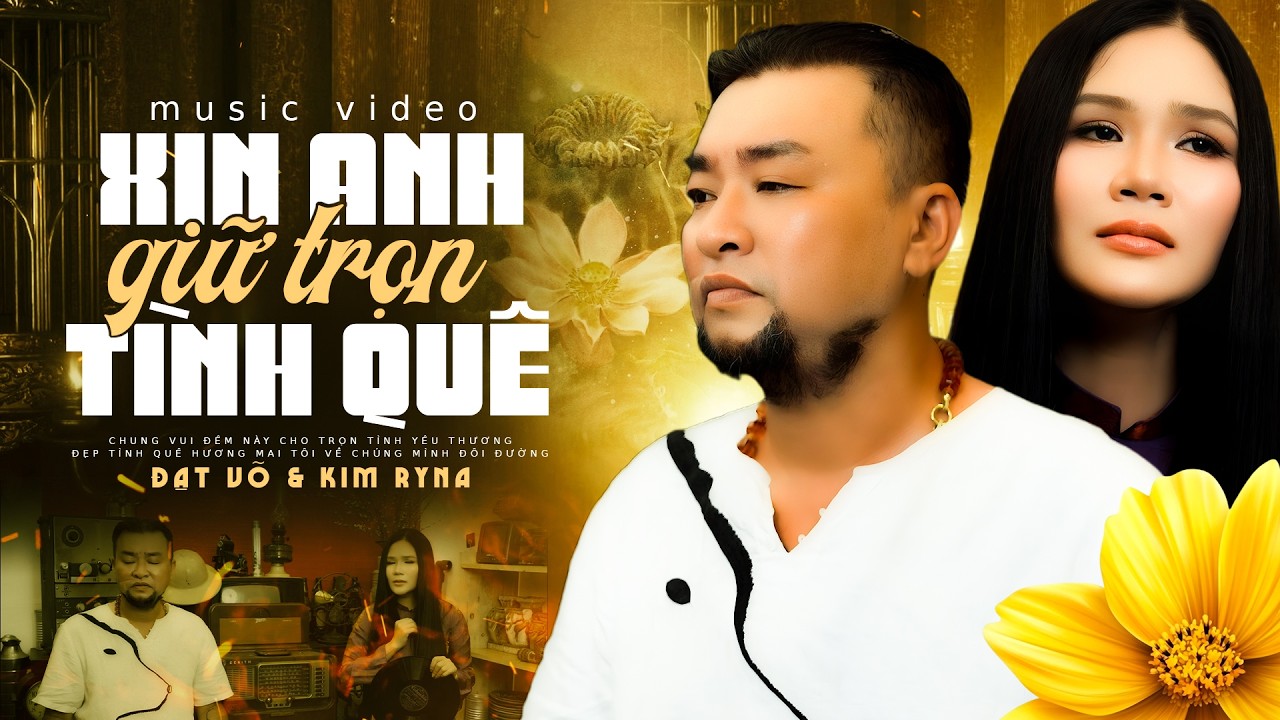 Xin Anh Giữ Trọn Tình Quê (Duy Khánh) - Đạt Võ & Kim Ryna | Chung vui đêm này cho trọn tình yêu