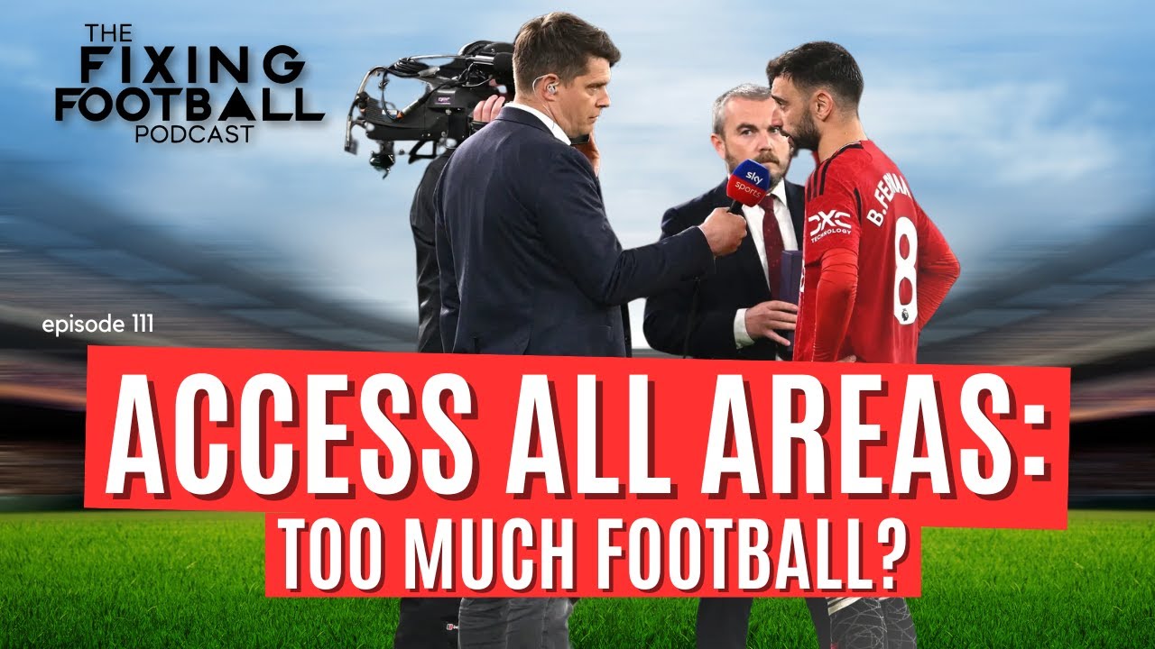 Access All Areas: Too Much Football? | Ep. 111
