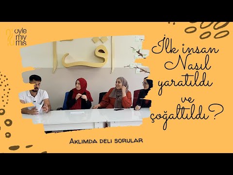 İlk İnsan Nasıl Yaratıldı ve İnsanlar Nasıl Çoğaldı? - Aklımda Deli Sorular