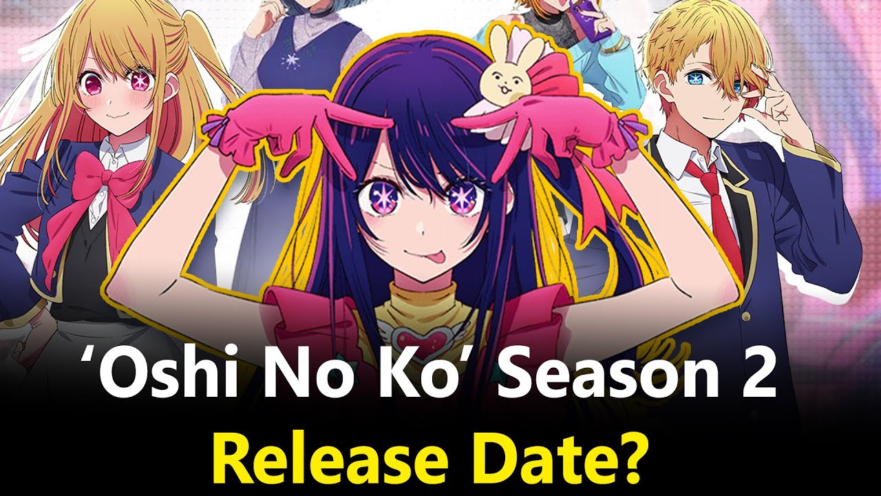 Oshi no Ko Season 2 Release Date : Recap, Cast, Review, Spoilers
