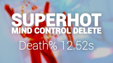 SUPERHOT: Mind Control Delete - Death% 12.52s [WORLD RECORD]