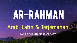 AR-RAHMAN ARAB, LATIN \u0026 TERJEMAHAN BAHASA INDONESIA | SYAIKH ABDURRAHMAN AL-AUSY