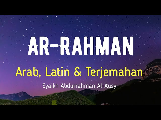 AR-RAHMAN ARAB, LATIN & TERJEMAHAN BAHASA INDONESIA | SYAIKH ABDURRAHMAN AL-AUSY class=