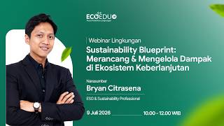 Webinar 156 Sustainability Blueprint: Merancang & Mengelola Dampak di Ekosistem Keberlanjutan