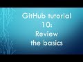 GitHub tutorial 10: Review the basics