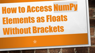 How to Access NumPy Elements as Floats Without Brackets