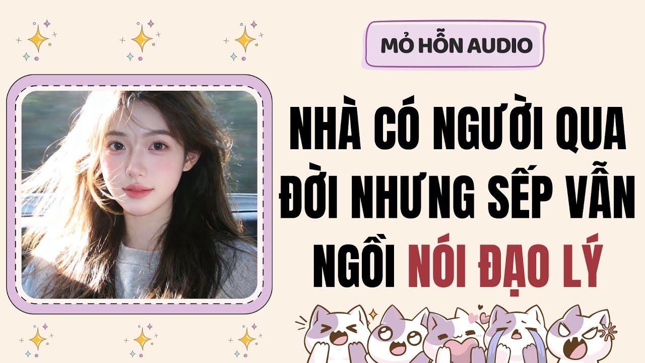 Truyện Audio | Nhà có người qua đời nhưng sếp vẫn ngồi nói đạo lý | Mỏ Hỗn Audio #fullaudio - youtube