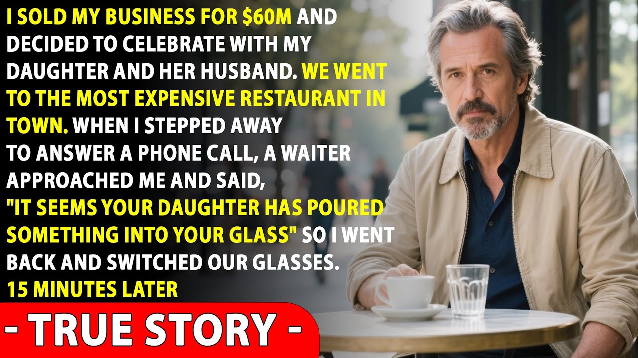 Sold My Biz for $60M – Waiter Your Daughter Spiked Your Drink!