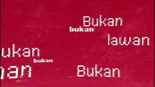 KOTAK - Bukan Lawan ( Lirik Video)