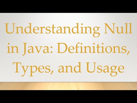 Understanding Null in Java: Definitions, Types, and Usage