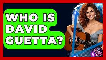 Who Is David Guetta? - Pop Music Gurus