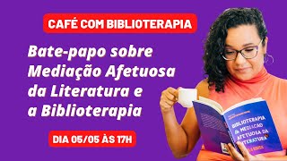MEDIAÇÃO AFETUOSA DA LITERATURA E BIBLIOTERAPIA MEDIAÇÃO AFETUOSA DA LITERATURA E BIBLIOTERAPIA